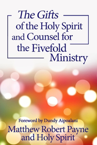 Gifts of the Holy Spirit and Counsel for the Fivefold Ministry