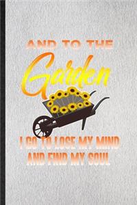 And to the Garden I Go to Lose My Mind and Find My Soul