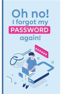 Oh no! i forgot my password again!