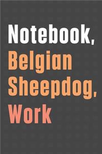 Notebook, Belgian Sheepdog, Work