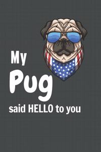 My Pug said HELLO to you