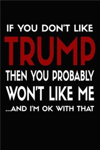 IF You Don't Like Trump Then You Probably Won't Like Me...and I'm OK with that