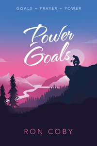 Power Goals: Goals + Prayer = Power