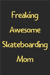 Freaking Awesome Skateboarding Mom
