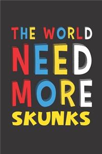 The World Need More Skunks