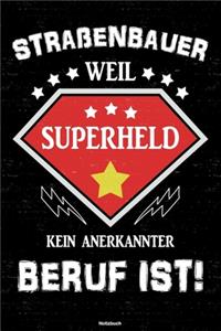 Straßenbauer weil Superheld kein anerkannter Beruf ist! Notizbuch