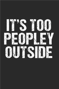 Its Too Peopley Outside - Lustig Funny Introvert: 120 Pages 6 'x 9' -Dot Graph Paper Journal Manuscript - Planner - Scratchbook - Diary