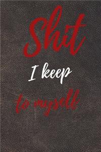 Shit I Keep To Myself