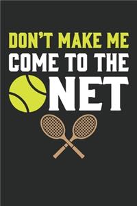 Don't make me come to the net