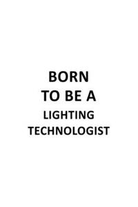 Born To Be A Lighting Technologist