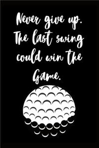 Never Give up. The Last Swing Could Win the Game