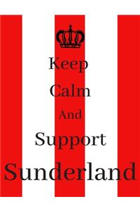 Keep Calm And Support Sunderland