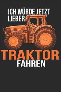 ich würde jetzt lieber Traktor fahren