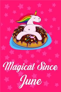 Magical Since June: Donut Unicorn rainbow Journal for Junes child, Cute Happy Birthday Donut Unicorn Rainbow Journal Notebook for Kids, Birthday Unicorn 120 Pages Gift 