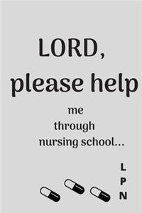 Lord, PLEASE HELP ME Through Nursing School (LPN) Blank Lined Prayer Journal Notebook Diary Composition Book Gift for Student Nurses