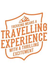 Trekking Means A Travelling Experience With A Thrilling Excitement