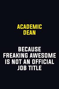 Academic Dean Because Freaking Awesome Is Not An Official Job Title