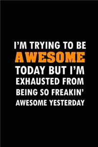 I'm Trying To Be Awesome Today