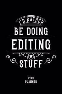 I'd Rather Be Doing Editing Stuff 2020 Planner