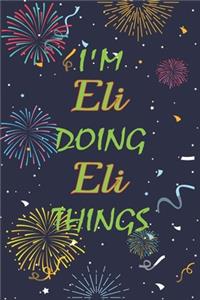 I'm Eli Doing Eli Things Notebook Birthday Gift