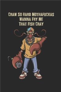 Craw So Hard Mothafuckas Wanna Fry Me That Fish Cray