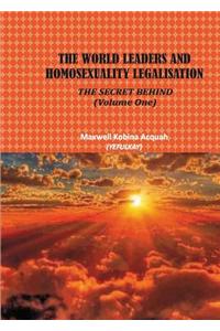 The World Leaders and Homosexuality Legalisation, the Secret Behind - Volume 1