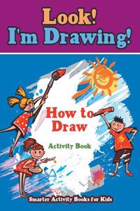 Look! I'm Drawing! How to Draw Activity Book
