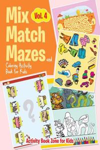 Mix, Match, Mazes and Coloring Activity Book for Kids Vol. 4