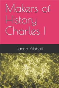 Makers of History Charles I