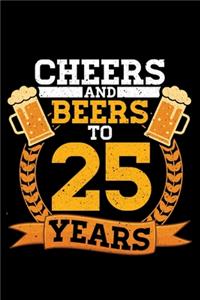 Cheers And Beers To 25 Years