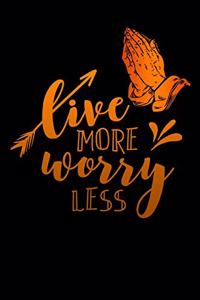 live more worry less