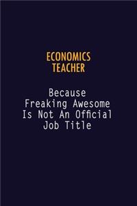 economics teacher Because Freaking Awesome is not An Official Job Title