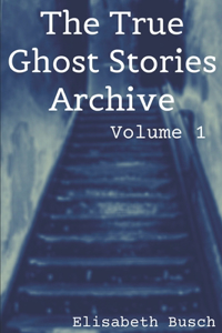 True Ghost Stories Archive