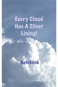 Every Cloud Has A Silver Lining! Notebook