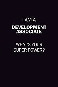 I Am A Development Associate, What's Your Super Power?