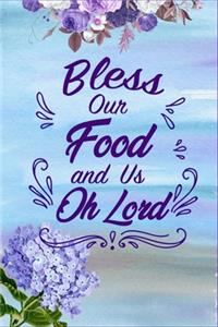 Bless Our Food And Us Oh Lord