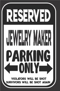 Reserved Jewelry Maker Parking Only. Violators Will Be Shot. Survivors Will Be Shot Again