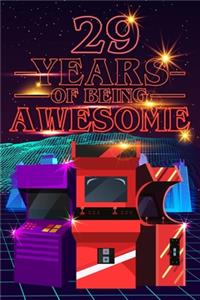 29 Years of Being Awesome: 70s 80s Arcade Game Cover Composition books Blank Lined Journal, Happy Birthday, Logbook, Diary, Notebook, Perfect Gift For Girls