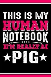 This Is My Human Notebook I'm Really a Pig
