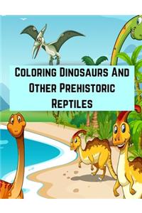 Coloring Dinosaurs And Other Prehistoric Reptiles