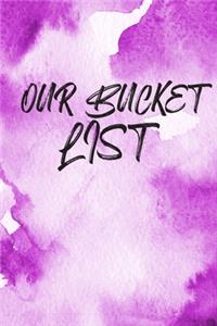 Our Bucket List