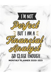 I'm Not Perfect But I Am A Financial Analyst So Close Enough Monthly Planner 2020-2021