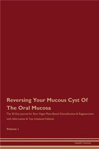 Reversing Your Mucous Cyst Of The Oral Mucosa