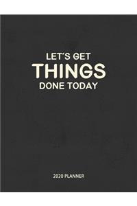 Let's Get Things Done Today 2020 Planner