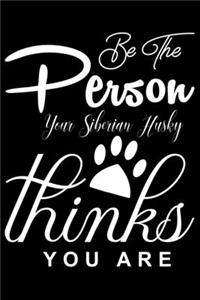 Be the Person your Siberian Husky Thinks you are