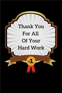 Thank You For All Of Your Hard Work