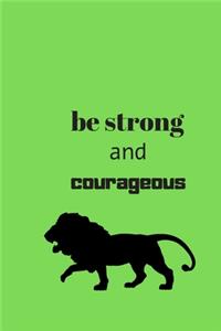 Be strong and courageous