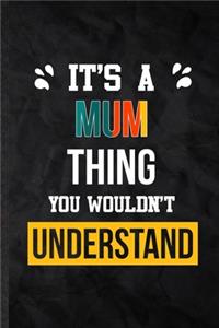 It's a Mum Thing You Wouldn't Understand
