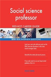 Social science professor RED-HOT Career Guide; 2521 REAL Interview Questions