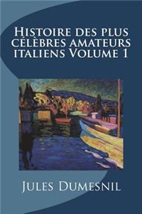 Histoire des plus célèbres amateurs italiens Volume 1